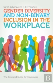 Gender Diversity And Non-Binary Inclusion In The Workplace