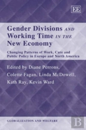 Gender Divisions And Working Time In The New Eco - Changing Patterns Of Work, Care And Public Policy In Europe And North America
