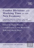 Gender Divisions And Working Time In The New Eco - Changing Patterns Of Work, Care And Public Policy In Europe And North America