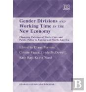Gender Divisions And Working Time In The New Eco - Changing Patterns Of Work, Care And Public Policy In Europe And North America