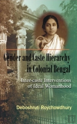 Bertrand.pt - Gender & Caste Hierarchy In Colonial Bengal