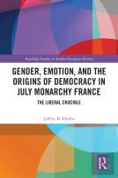 Gender, Emotion, And The Origins Of Democracy In July Monarchy France