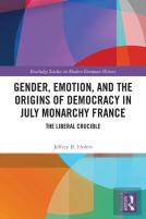 Gender, Emotion, And The Origins Of Democracy In July Monarchy France