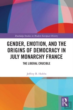 Bertrand.pt - Gender, Emotion, And The Origins Of Democracy In July Monarchy France