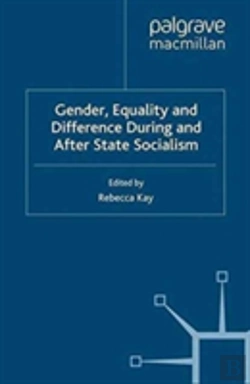 Bertrand.pt - Gender, Equality And Difference During And After State Socialism