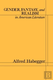 Gender, Fantasy, And Realism In American Literature
