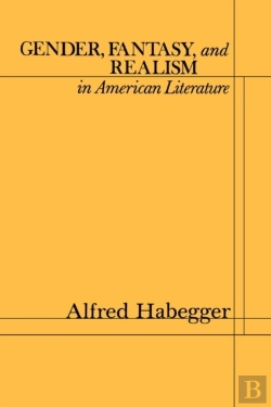 Bertrand.pt - Gender, Fantasy, And Realism In American Literature