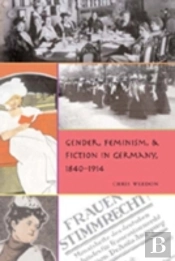 Gender, Feminism, And Fiction In Germany, 1840-1914