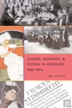 Bertrand.pt - Gender, Feminism, And Fiction In Germany, 1840-1914