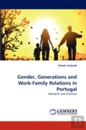 Gender, Generations And Work-Family Relations In Portugal