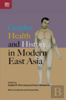 Gender, Health, And History In Modern East Asia