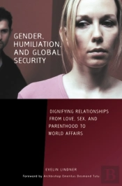 Gender, Humiliation, And Global Security