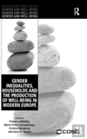Gender Inequalities, Households And The Production Of Well-Being In Modern Europe