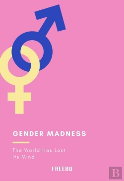 Bertrand.pt - Gender Madness: The World Has Lost Its Mind