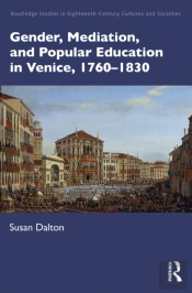 Gender, Mediation, And Popular Education In Venice, 1760-1830
