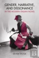 Gender, Narrative, And Dissonance In The Modern Italian Novel
