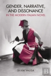 Gender, Narrative, And Dissonance In The Modern Italian Novel
