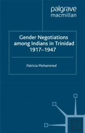 Gender Negotiations Among Indians In Trinidad 1917-1947