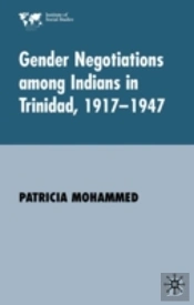 Gender Negotiations Among Indians In Trinidad 1917-1947