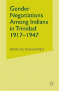 Gender Negotiations Among Indians In Trinidad 1917â€“1947