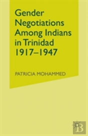 Gender Negotiations Among Indians In Trinidad 1917â€“1947