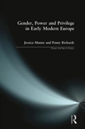 Gender, Power And Privilege In Early Modern Europe