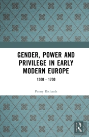 Gender, Power And Privilege In Early Modern Europe