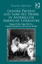 Gender Protest And Same-Sex Desire In Antebellum American Literature