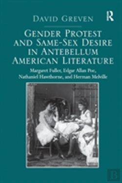 Bertrand.pt - Gender Protest And Same-Sex Desire In Antebellum American Literature