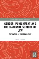 Gender, Punishment And The Maternal Subject Of Law