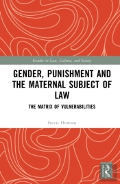 Gender, Punishment And The Maternal Subject Of Law