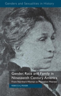 Gender, Race And Family In Nineteenth Century America