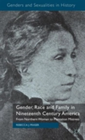Gender, Race And Family In Nineteenth Century America