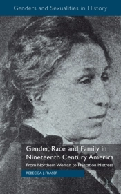 Gender, Race And Family In Nineteenth Century America
