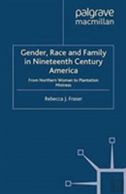 Bertrand.pt - Gender, Race And Family In Nineteenth Century America