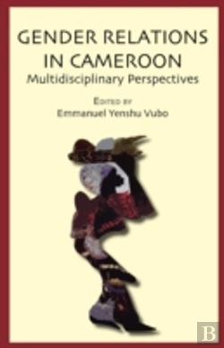 Bertrand.pt - Gender Relations In Cameroon. Multidisciplinary Perspectives
