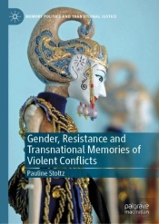 Gender, Resistance And Transnational Memories Of Violent Conflicts