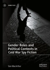 Gender Roles And Political Contexts In Cold War Spy Fiction