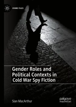 Bertrand.pt - Gender Roles And Political Contexts In Cold War Spy Fiction