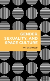 Gender, Sexuality, And Space Culture