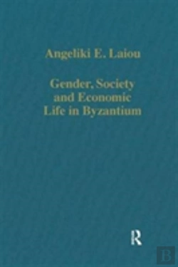 Bertrand.pt - Gender, Society And Economic Life In Byzantium