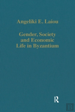 Bertrand.pt - Gender, Society And Economic Life In Byzantium