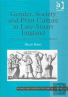 Gender, Society And Print Culture In Late-Stuart England