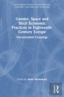 Gender, Space And Illicit Economies In Eighteenth-Century Europe
