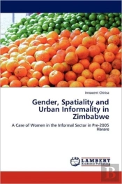 Gender, Spatiality And Urban Informality In Zimbabwe