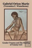 Gender Trauma And The Healing Of Tommy-Girl
