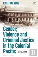 Gender, Violence And Criminal Justice In The Colonial Pacific