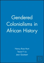 Gendered Colonialisms In African History