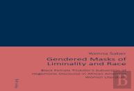 Gendered Masks Of Liminality And Race