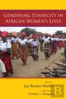 Gendering Ethnicity In African Womenâ€™S Lives